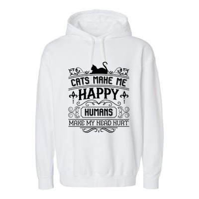 Cats Make Me Happy Hu Make My Head Hurt Festival Cat Mom Gift Garment-Dyed Fleece Hoodie