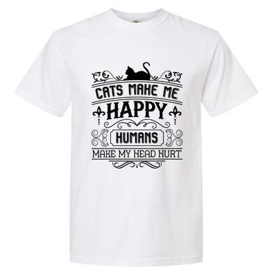 Cats Make Me Happy Hu Make My Head Hurt Festival Cat Mom Gift Garment-Dyed Heavyweight T-Shirt