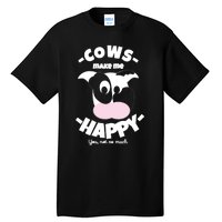 Cows Make Me Happy Funny Farmer Cow Tall T-Shirt