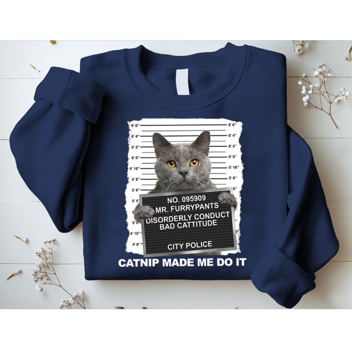 Catnip Made Me Do It Funny Cat Tee Sweatshirt