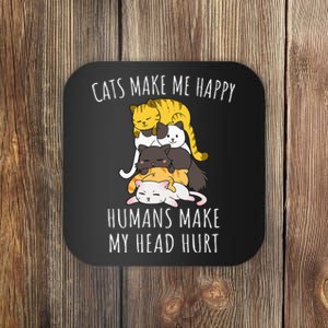 Cats Make Me Happy Humans Make My Head Hurt Coaster