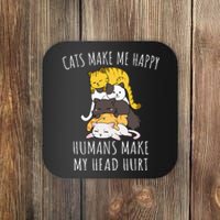 Cats Make Me Happy Humans Make My Head Hurt Coaster