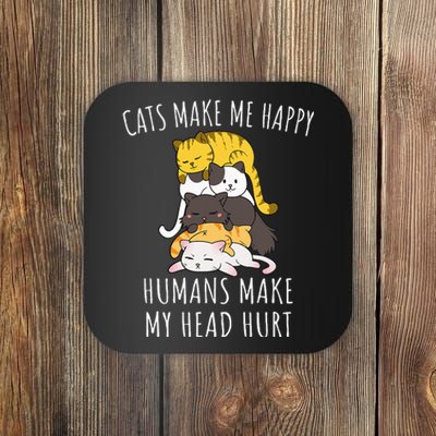 Cats Make Me Happy Humans Make My Head Hurt Coaster