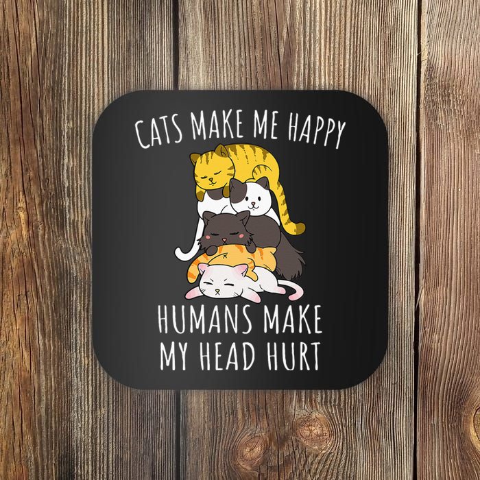 Cats Make Me Happy Humans Make My Head Hurt Coaster