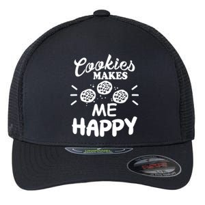 Cookies Makes Me Happy Funny Baker Gift For Cookie Lover Great Gift Flexfit Unipanel Trucker Cap