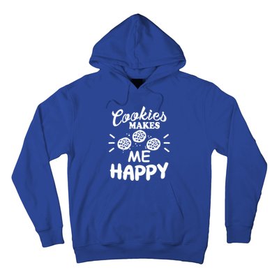 Cookies Makes Me Happy Funny Baker Gift For Cookie Lover Great Gift Hoodie