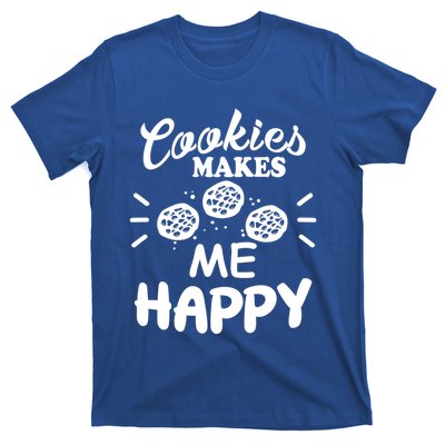 Cookies Makes Me Happy Funny Baker Gift For Cookie Lover Great Gift T-Shirt