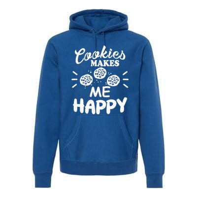 Cookies Makes Me Happy Funny Baker Gift For Cookie Lover Great Gift Premium Hoodie