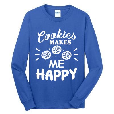 Cookies Makes Me Happy Funny Baker Gift For Cookie Lover Great Gift Tall Long Sleeve T-Shirt