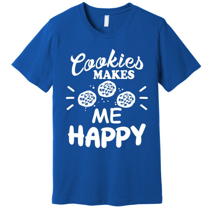 Cookies Makes Me Happy Funny Baker Gift For Cookie Lover Great Gift Premium T-Shirt