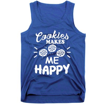 Cookies Makes Me Happy Funny Baker Gift For Cookie Lover Great Gift Tank Top