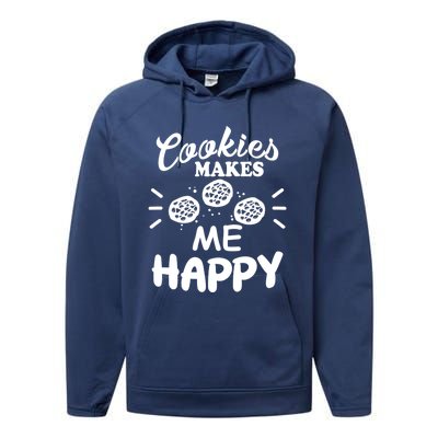 Cookies Makes Me Happy Funny Baker Gift For Cookie Lover Great Gift Performance Fleece Hoodie