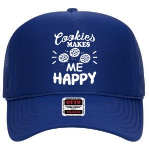 Cookies Makes Me Happy Funny Baker Gift For Cookie Lover Great Gift High Crown Mesh Back Trucker Hat