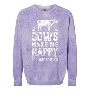 Cows Make Me Happy You Not So Much Farming Colorblast Crewneck Sweatshirt