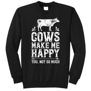 Cows Make Me Happy You Not So Much Farming Sweatshirt