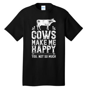 Cows Make Me Happy You Not So Much Farming Tall T-Shirt