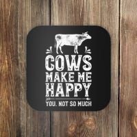 Cows Make Me Happy You Not So Much Farming Coaster