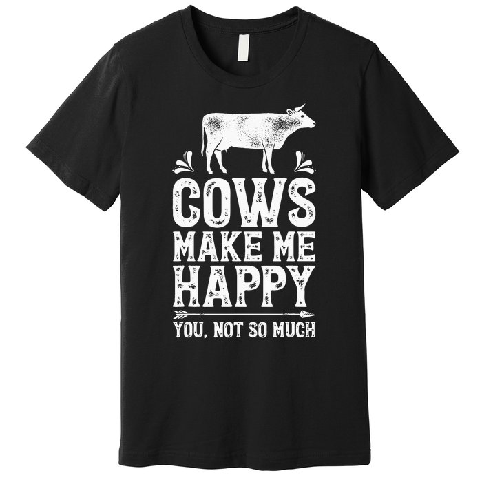 Cows Make Me Happy You Not So Much Farming Premium T-Shirt