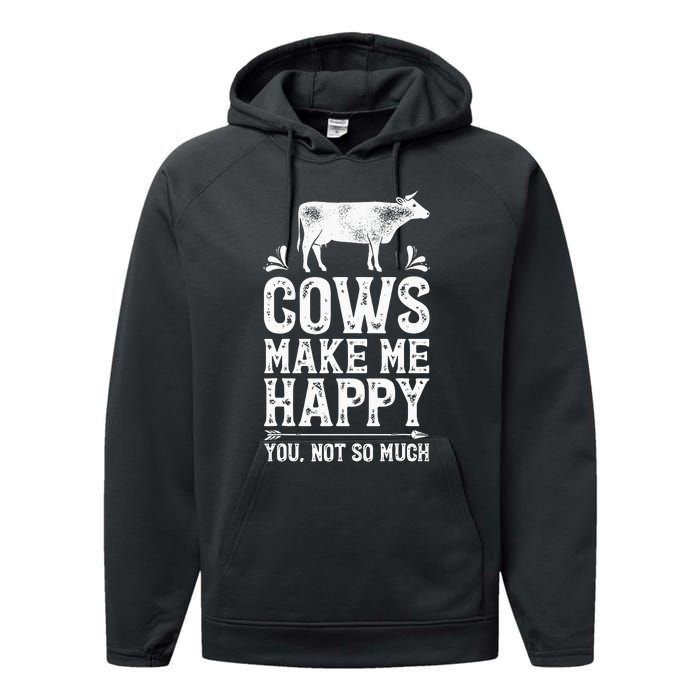 Cows Make Me Happy You Not So Much Funny Cow Farmer Farm Performance Fleece Hoodie