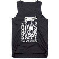 Cows Make Me Happy You Not So Much Funny Cow Farmer Farm Tank Top