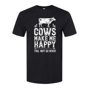 Cows Make Me Happy You Not So Much Funny Cow Farmer Farm Softstyle CVC T-Shirt