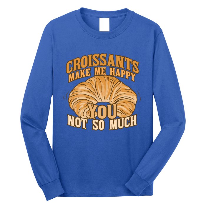 Croissants Make Me Happy Funny French Pastry Quote Cute Gift Long Sleeve Shirt