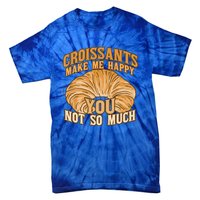 Croissants Make Me Happy Funny French Pastry Quote Cute Gift Tie-Dye T-Shirt