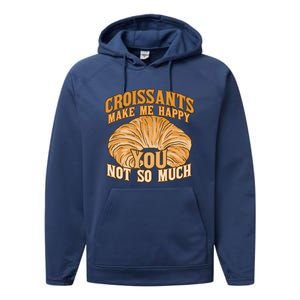 Croissants Make Me Happy Funny French Pastry Quote Cute Gift Performance Fleece Hoodie