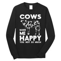 Cows Make Me Happy You Not So Much Cattle Farm Livestock Long Sleeve Shirt