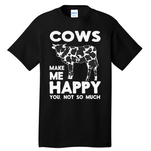 Cows Make Me Happy You Not So Much Cattle Farm Livestock Tall T-Shirt