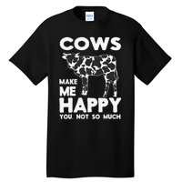 Cows Make Me Happy You Not So Much Cattle Farm Livestock Tall T-Shirt