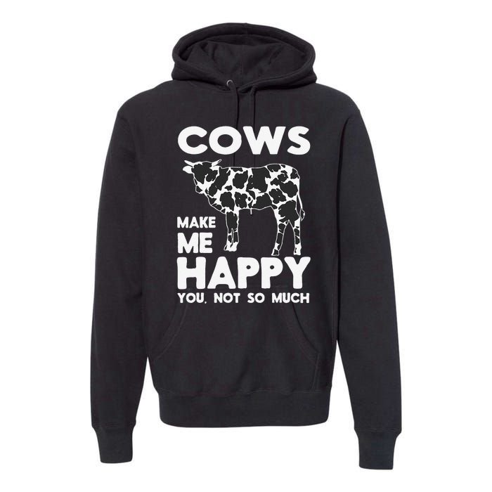 Cows Make Me Happy You Not So Much Cattle Farm Livestock Premium Hoodie