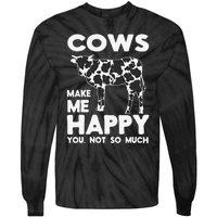 Cows Make Me Happy You Not So Much Cattle Farm Livestock Tie-Dye Long Sleeve Shirt