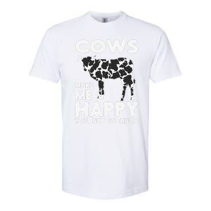 Cows Make Me Happy You Not So Much Cattle Farm Livestock Softstyle CVC T-Shirt