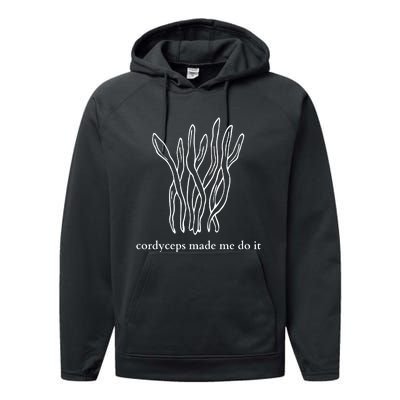 Cordyceps Made Me Do It Mushrooms Performance Fleece Hoodie