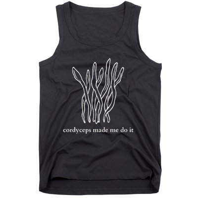 Cordyceps Made Me Do It Mushrooms Tank Top