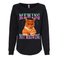 Cat Mewing Meme Mewing Not Meowing Womens California Wash Sweatshirt