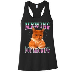 Cat Mewing Meme Mewing Not Meowing Women's Racerback Tank