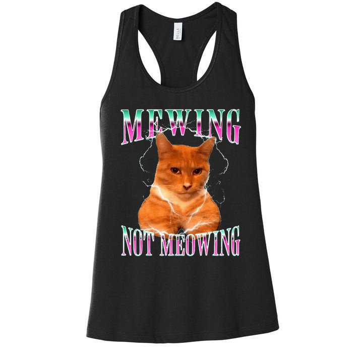 Cat Mewing Meme Mewing Not Meowing Women's Racerback Tank