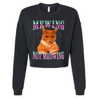 Cat Mewing Meme Mewing Not Meowing Cropped Pullover Crew