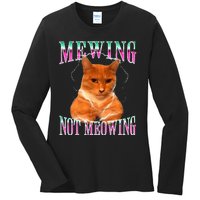 Cat Mewing Meme Mewing Not Meowing Ladies Long Sleeve Shirt