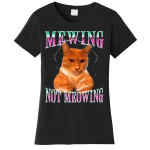 Cat Mewing Meme Mewing Not Meowing Women's T-Shirt