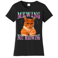 Cat Mewing Meme Mewing Not Meowing Women's T-Shirt