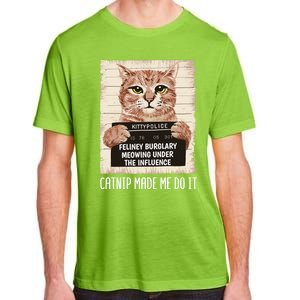 Catnip Made Me Do Igift Funny Cat Owners Catnip Cat Gift Adult ChromaSoft Performance T-Shirt