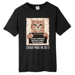 Catnip Made Me Do Igift Funny Cat Owners Catnip Cat Gift Tall Fusion ChromaSoft Performance T-Shirt