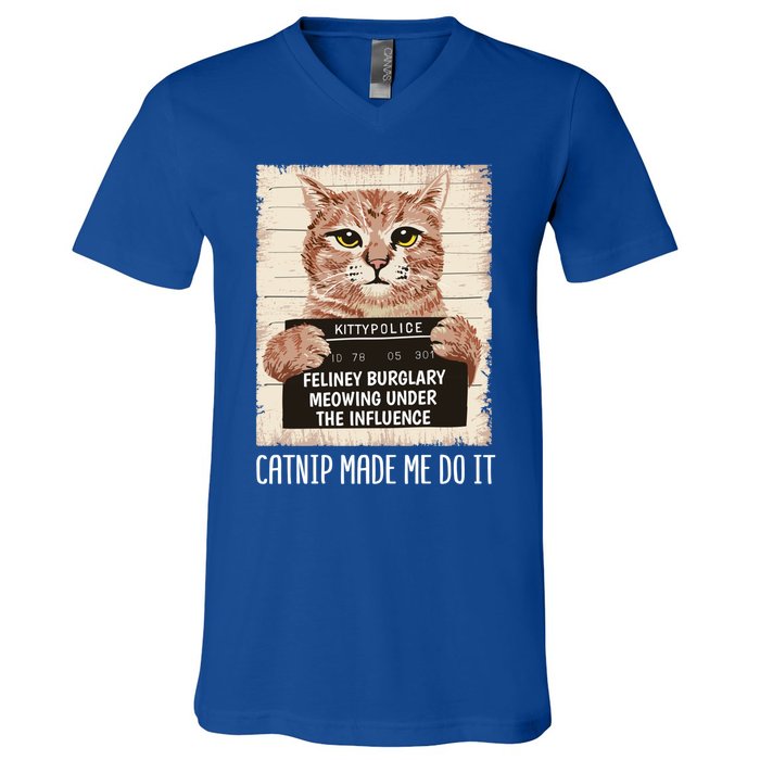 Catnip Made Me Do Igift Funny Cat Owners Catnip Cat Gift V-Neck T-Shirt