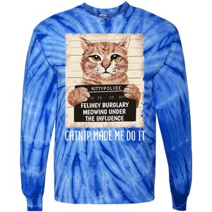 Catnip Made Me Do Igift Funny Cat Owners Catnip Cat Gift Tie-Dye Long Sleeve Shirt