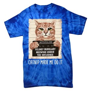 Catnip Made Me Do Igift Funny Cat Owners Catnip Cat Gift Tie-Dye T-Shirt