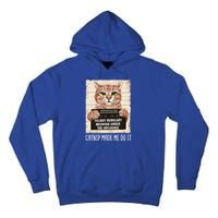 Catnip Made Me Do Igift Funny Cat Owners Catnip Cat Gift Tall Hoodie