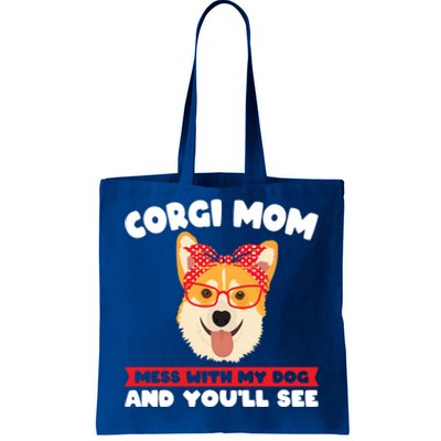 Corgi Mom Mess With My Dog Corgi Mom Gift Tote Bag